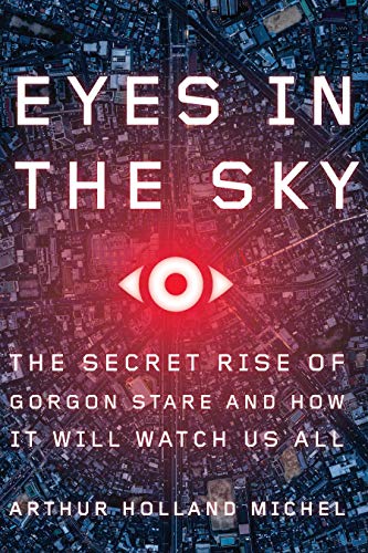 Book Cover Eyes in the Sky: The Secret Rise of Gorgon Stare and How It Will Watch Us All