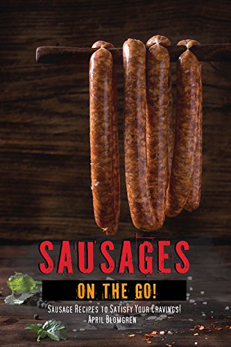 Book Cover Sausages on The Go!: Sausage Recipes to Satisfy Your Cravings!