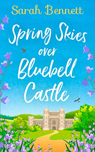 Book Cover Spring Skies Over Bluebell Castle: the bestselling and delightfully uplifting holiday romance for 2019! (Bluebell Castle, Book 1)