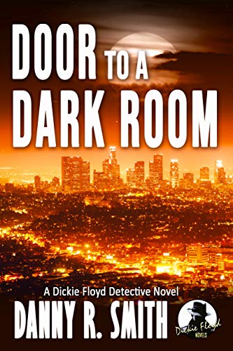 Door to a Dark Room: A Dickie Floyd Detective Novel