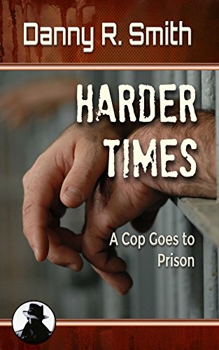 Harder Times: A Cop Goes to Prison