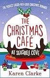 The Christmas Cafe at Seashell Cove: The perfect laugh out loud Christmas romance (The Seashell Cove Book 3)