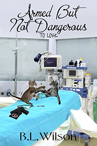 Armed But Not Dangerous: to love (Cops In Love Book 2)