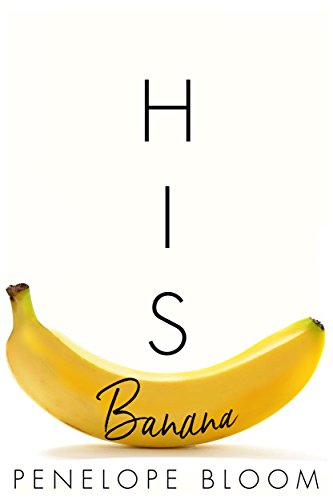 Book Cover His Banana (Objects of Attraction Book 1)
