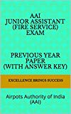 AAI Junior Assistant (Fire Service) Exam Previous Year Paper (with answer key): Airpots Authority of India (AAI) (Excellence Brings Success Series Book 53)
