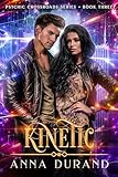 Kinetic (Psychic Crossroads Book 3)