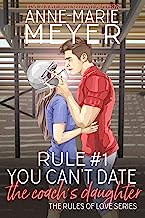 Rule #1: You Can't Date the Coach's Daughter: A Standalone Sweet High School Romance (The Rules of Love)