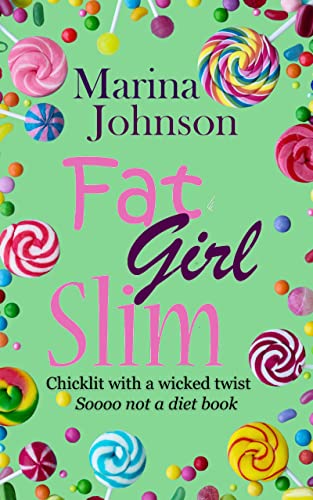 Fat Girl Slim: Chicklit with a wicked twist, sooo not a diet book