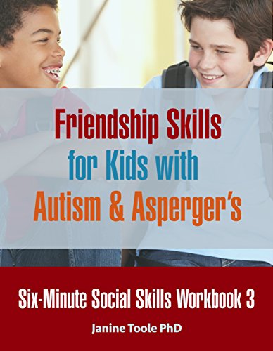 Six-Minute Social Skills Workbook 3: Friendship Skills for Kids with Autism & Asperger's