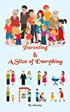 Parenting & A Slice Of Everything