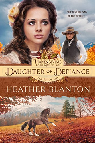 Daughter of Defiance (Thanksgiving Books & Blessings Book 6)