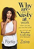 Why are you so Nasty at Work When you Say you Love the Lord: Kingdom Leadership in the Marketplace