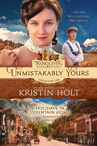 Unmistakably Yours: A Holidays in Mountain Home Romance, book eight (Thanksgiving Books & Blessings Collection One 7)