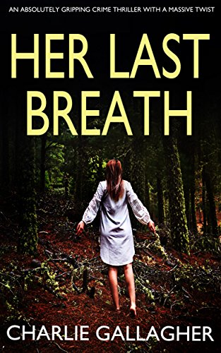 HER LAST BREATH an absolutely gripping crime thriller with a massive twist