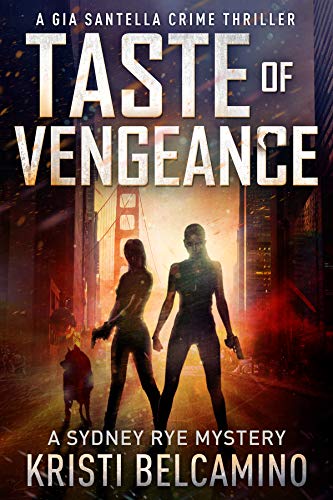 Taste of Vengeance: A Gia Santella Thriller and Sydney Rye Mystery (Gia Santella Crime Thrillers Book 5)