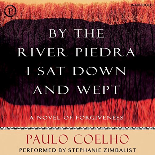 By the River Piedra I Sat Down and Wept: A Novel of Forgiveness