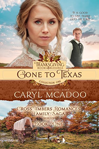 Book Cover Gone to Texas: Cross Timbers Romance Family Saga, book one (Thanksgiving Books & Blessings Collection One 1)