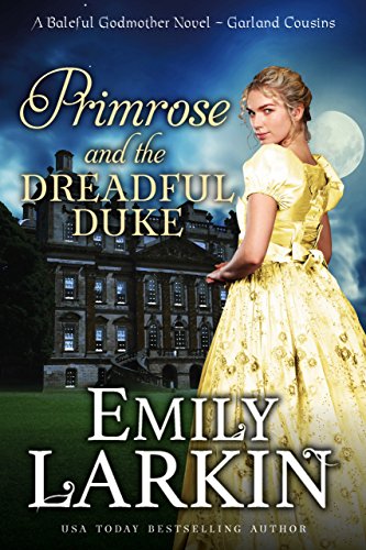 Primrose and the Dreadful Duke: A Baleful Godmother Novel (Garland Cousins Book 1)