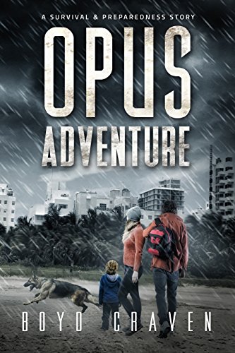 Opus Adventure: A Survival and Preparedness Story (One Man's Opus Book 3)