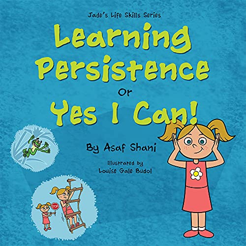 Life Skills Series â€“ Learning Persistence Or Yes I Can!