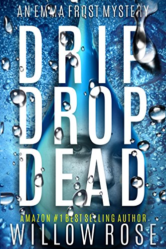 DRIP DROP DEAD (Emma Frost Book 12)