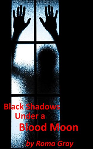 Black Shadows Under a Blood Moon: A Horror Short Story