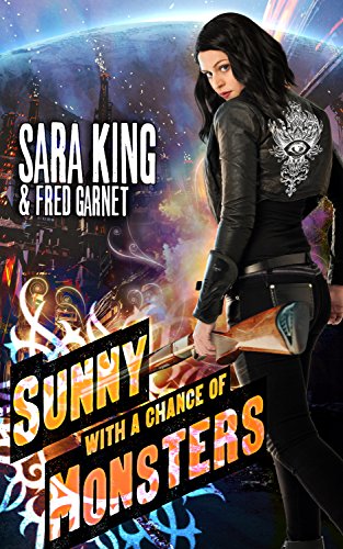 Sunny with a Chance of Monsters: An Urban Fantasy Action Adventure (Sunny Day, Paranormal Badass) (English Edition)