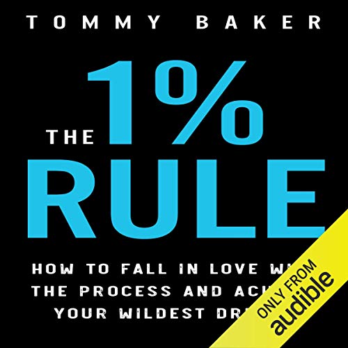 Book Cover The 1% Rule: How to Fall in Love with the Process and Achieve Your Wildest Dreams