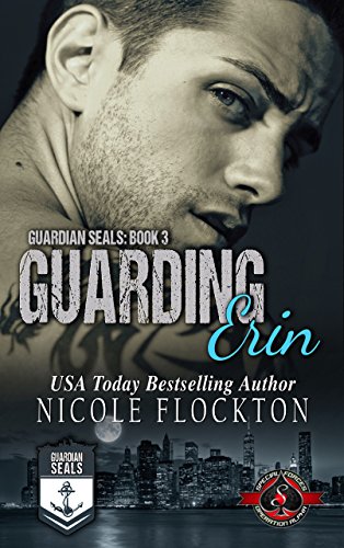 Guarding Erin (Special Forces: Operation Alpha) (Guardian Seals Book 3)