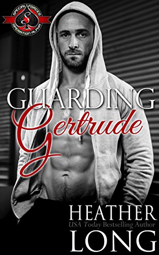 Guarding Gertrude (Special Forces: Operation Alpha) (Special Forces & Brotherhood Protectors Book 3)