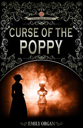 Curse of the Poppy: A Victorian Murder Mystery (Penny Green Series Book 5) (Penny Green Victorian Mystery Series)