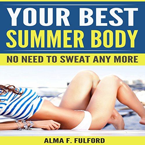 Book Cover Your Best Summer Body: No Need to Sweat Any More