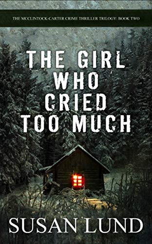 The Girl Who Cried Too Much: The McClintock-Carter Crime Thriller Trilogy: Book Two