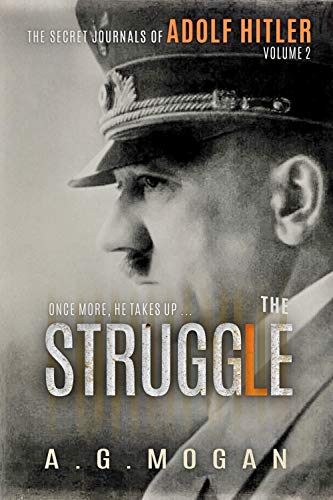 Book Cover The Secret Journals Of Adolf Hitler: The Struggle (Volume II) (Historical Biographical Fiction Series)
