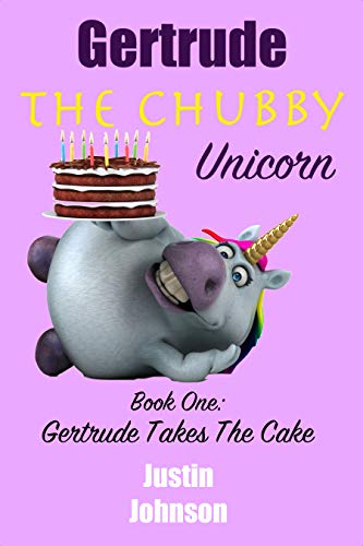 Book Cover Gertrude The Chubby Unicorn: Gertrude Takes the Cake