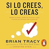 Si lo crees, lo creas [Believe It to Achieve It]