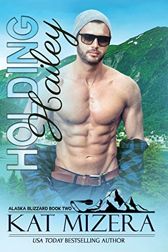 Holding Hailey (Alaska Blizzard, Book 2)