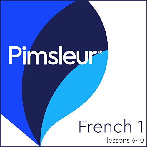 Pimsleur French Level 1 Lessons 6-10: Learn to Speak and Understand French with Pimsleur Language Programs