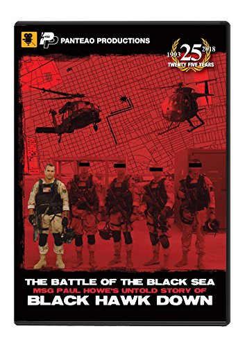 The Battle of The Black Sea, Msg Paul Howe's Untold Story of Black Hawk Down