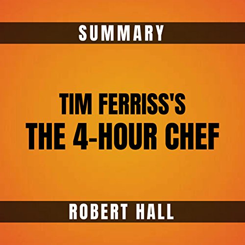 Summary: Tim Ferriss's The 4-Hour Chef