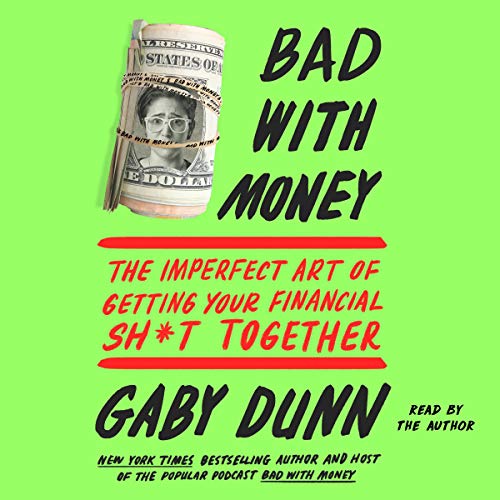 Book Cover Bad with Money: The Imperfect Art of Getting Your Financial Sh*t Together