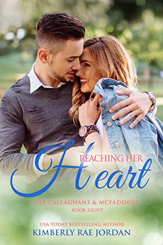 Reaching Her Heart: A Christian Romance (Callaghans & McFaddens Book 8)