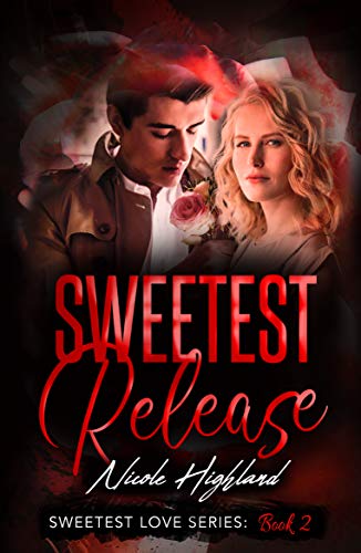 Sweetest Release (Sweetest Love Series Book 2)