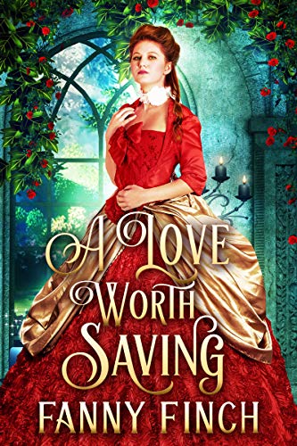 A Love Worth Saving: A Historical Regency Clean Sweet Romance Novel