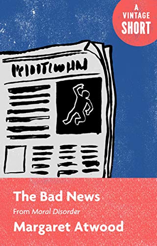 The Bad News: From Moral Disorder (A Vintage Short)