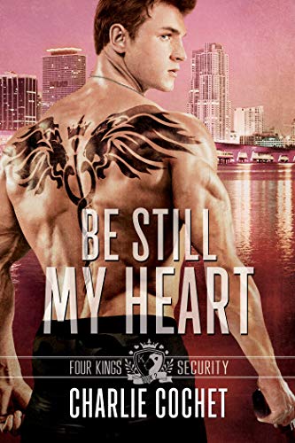 Book Cover Be Still My Heart: Four Kings Security Book Two