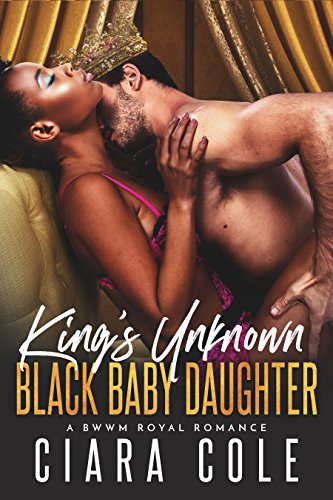 Book Cover King's Unknown Black Baby Daughter (A BWWM Royal Romance)