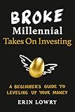 Broke Millennial Takes On Investing: A Beginner's Guide to Leveling Up Your Money (Broke Millennial Series)