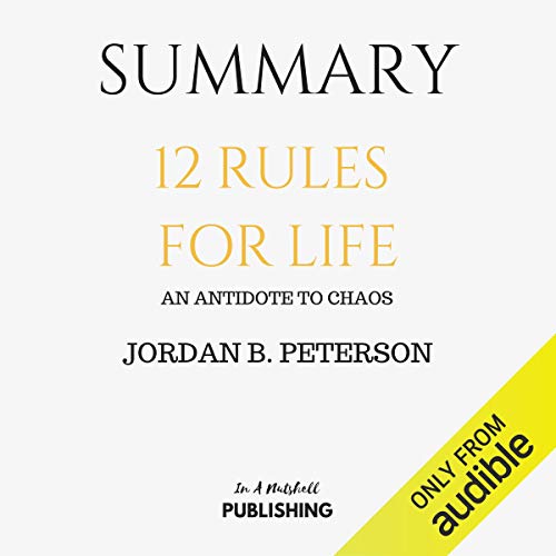 Book Cover Summary: 12 Rules for Life: An Antidote to Chaos by Jordan B. Peterson