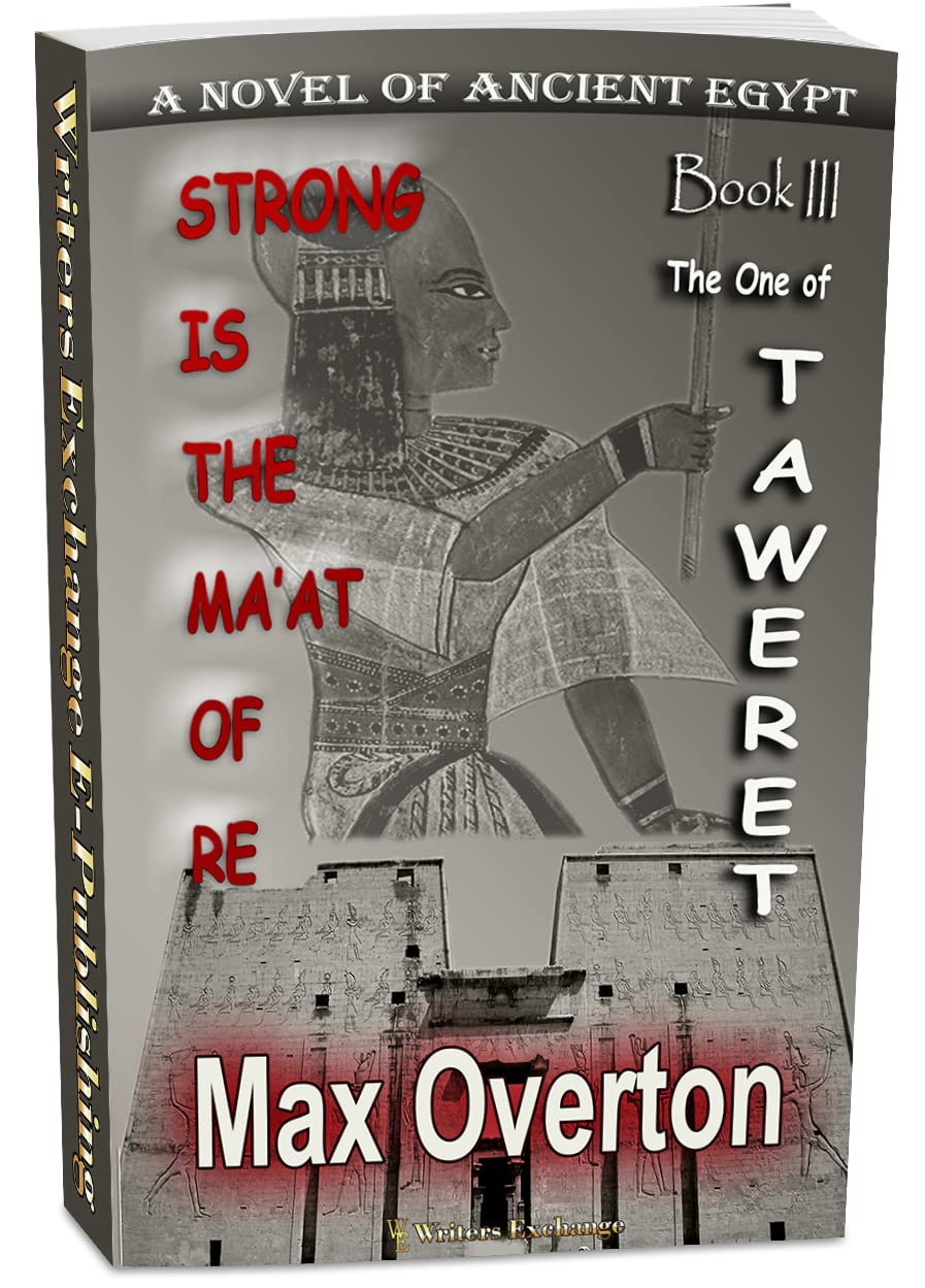 Strong is the Ma'at of Re, Book 3: The One of Taweret: A Novel of Ancient Egypt (Strong is the Ma'at of Re, Ancient Egyptian Novels)